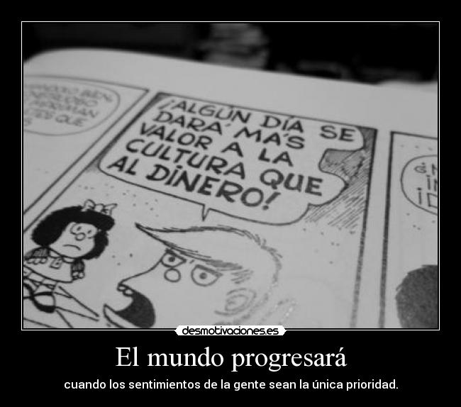 carteles mundo quino mafalda sentimientos cultura dinero desmotivaciones