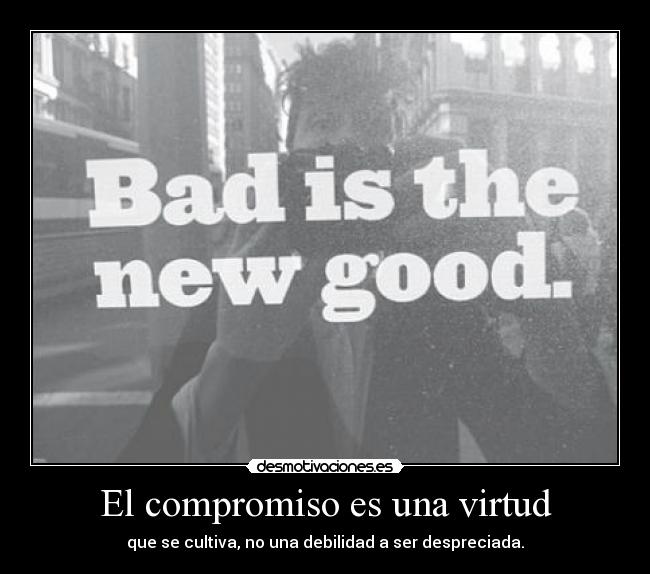 El compromiso es una virtud -