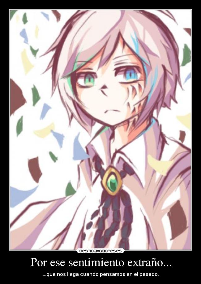 Por ese sentimiento extraño... -