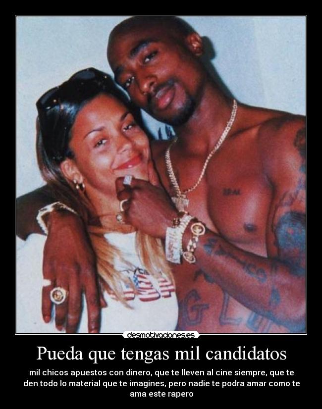 Pueda que tengas mil candidatos -