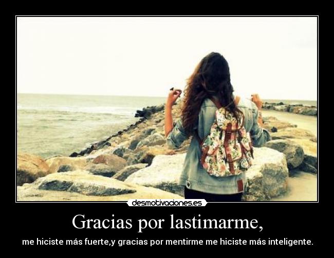 Gracias por lastimarme, - 