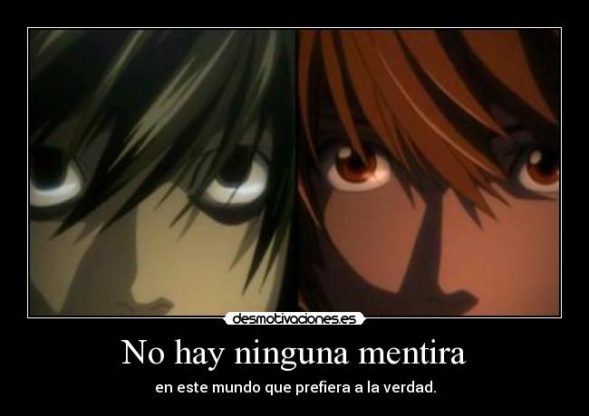 No hay ninguna mentira - en este mundo que prefiera a la verdad.