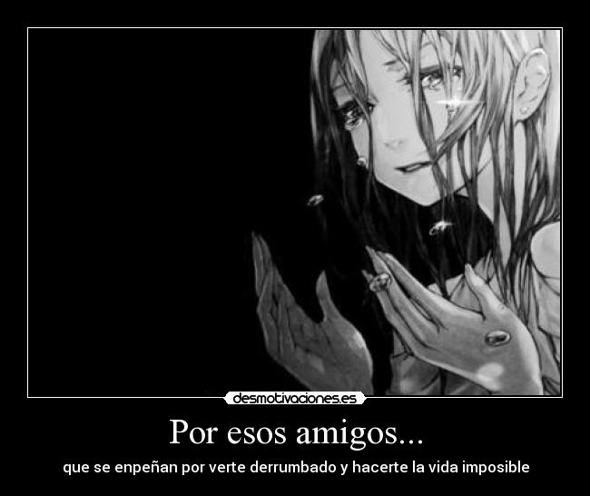 Por esos amigos... - 