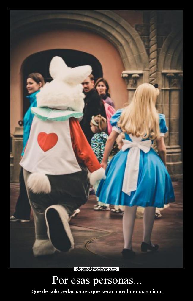 Por esas personas... - Que de sólo verlas sabes que serán muy buenos amigos