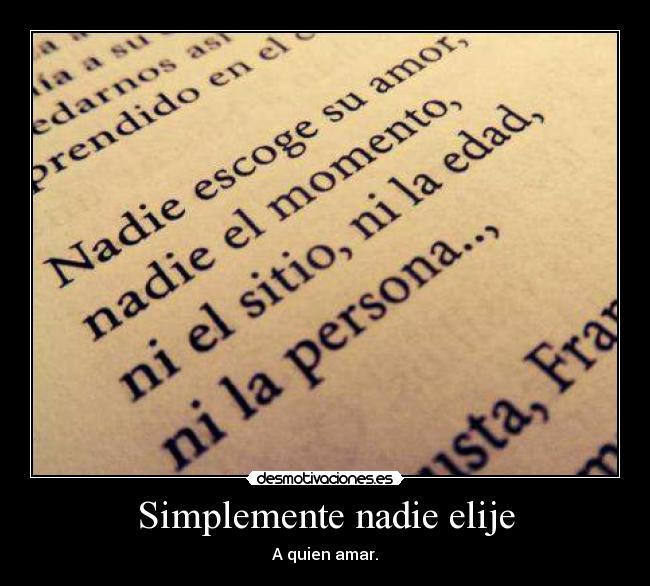 Simplemente nadie elije - A quien amar.