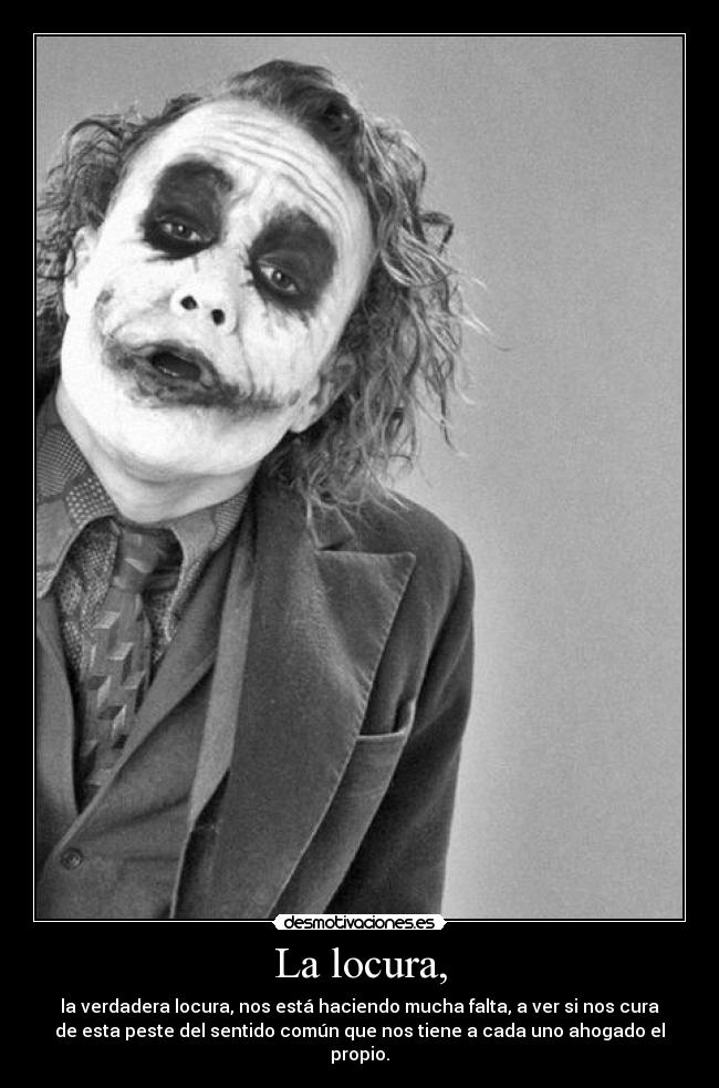La locura, -