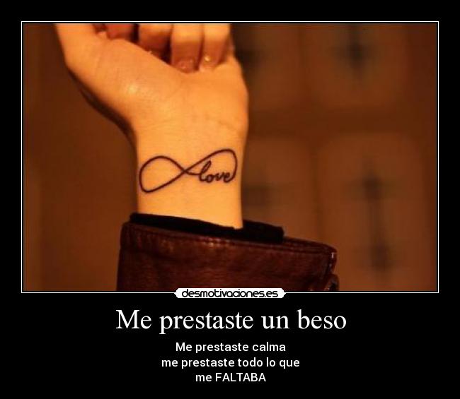 Me prestaste un beso - Me prestaste calma
me prestaste todo lo que
me FALTABA