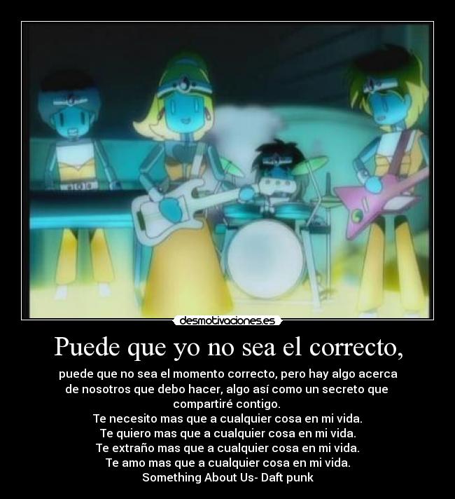 Puede que yo no sea el correcto, -