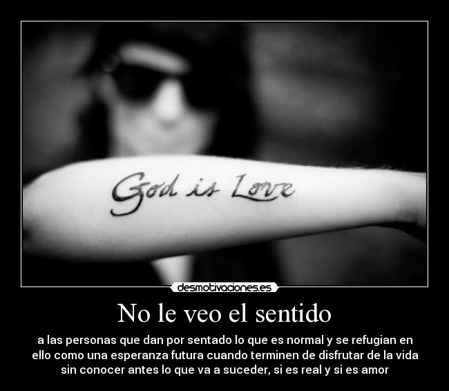 No le veo el sentido -