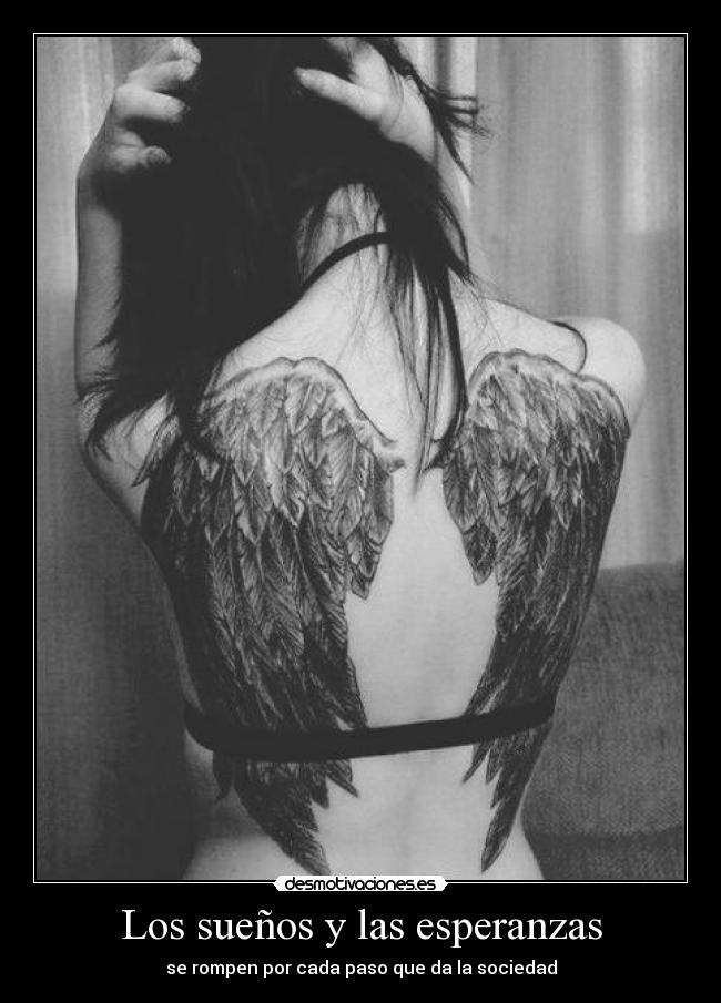 Los sueños y las esperanzas - se rompen por cada paso que da la sociedad