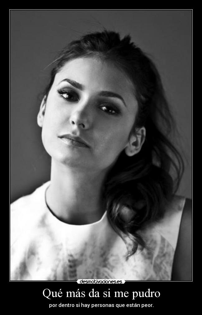 Qué más da si me pudro -