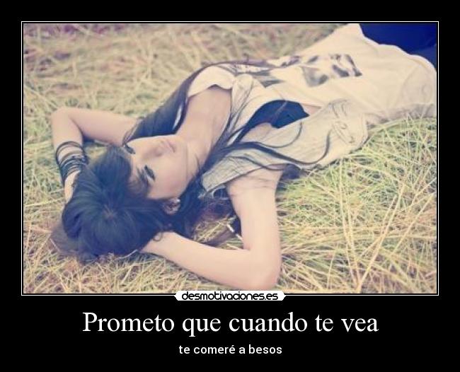 Prometo que cuando te vea -