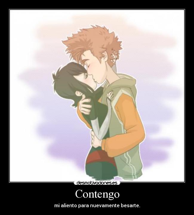 Contengo - mi aliento para nuevamente besarte.