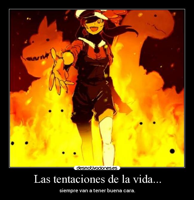 Las tentaciones de la vida... -