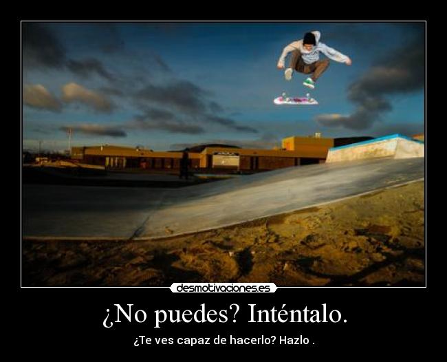 ¿No puedes? Inténtalo. - 