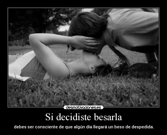 Si decidiste besarla -