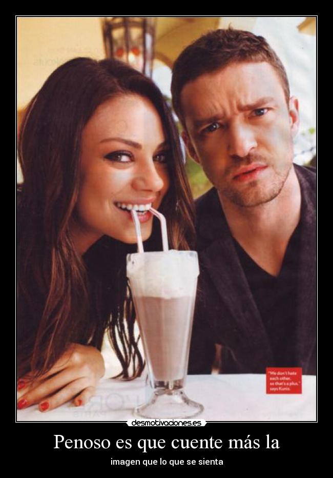 Penoso es que cuente más la - 
