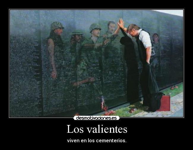 Los valientes - viven en los cementerios.