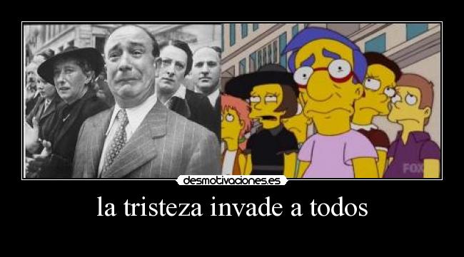 la tristeza invade a todos -