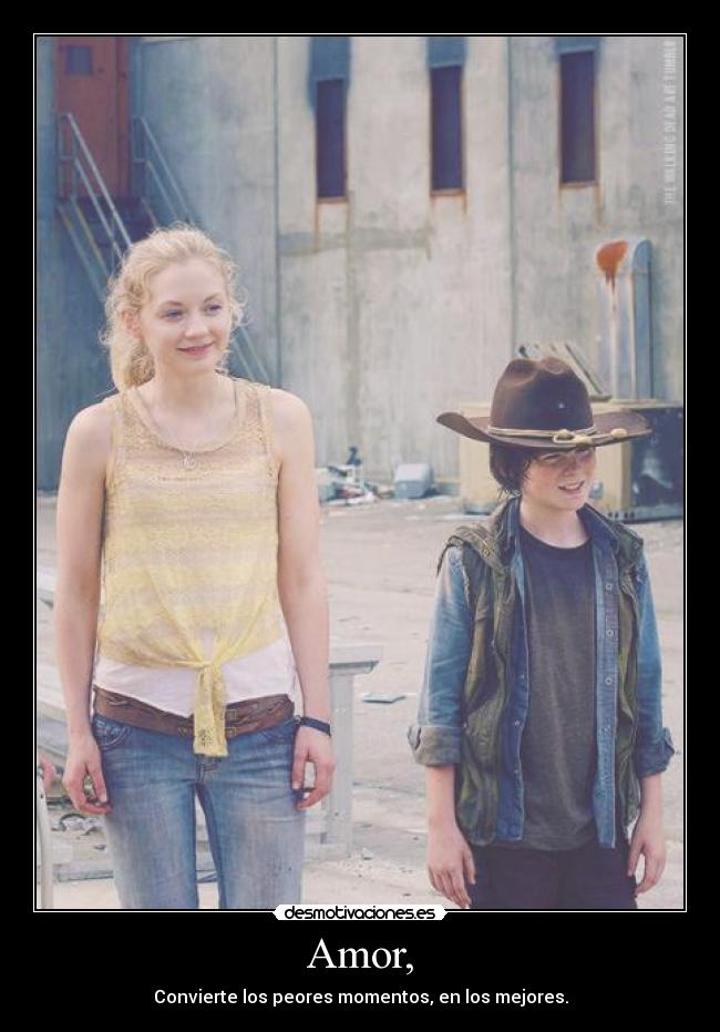 Amor, - Convierte los peores momentos, en los mejores.