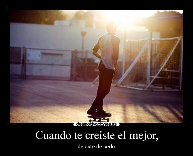 Cuando te creíste el mejor, - 