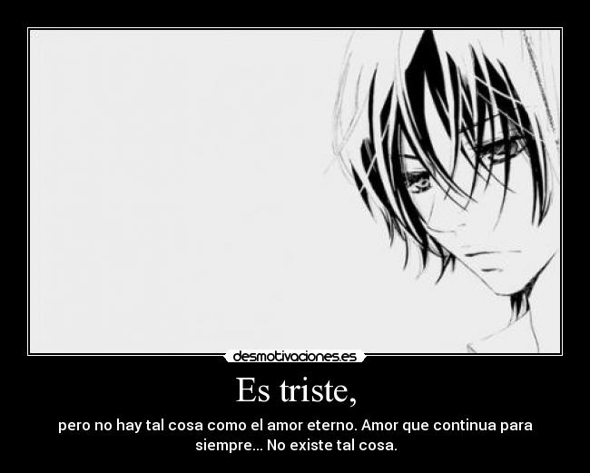Es triste, -