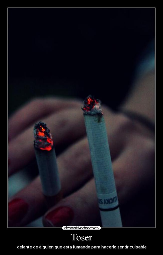 Toser - delante de alguien que esta fumando para hacerlo sentir culpable