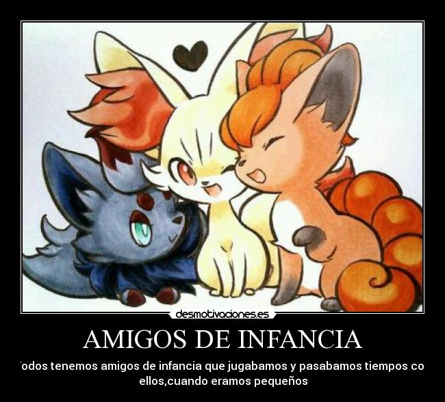 AMIGOS DE INFANCIA - Todos tenemos amigos de infancia que jugabamos y pasabamos tiempos con
ellos,cuando eramos pequeños