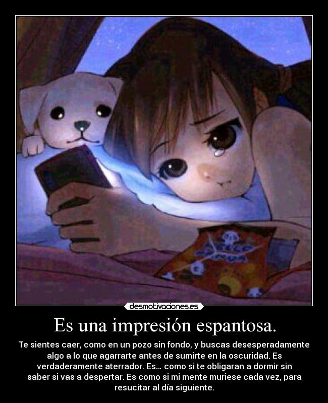 Es una impresión espantosa. - 