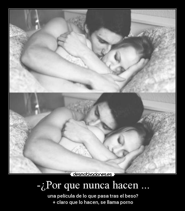 -¿Por que nunca hacen ... -