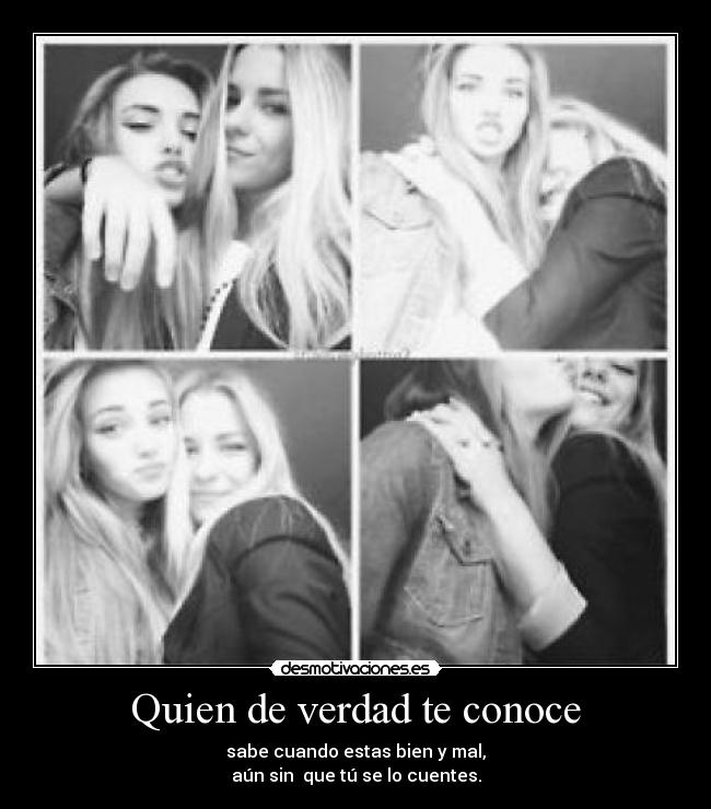 Quien de verdad te conoce -