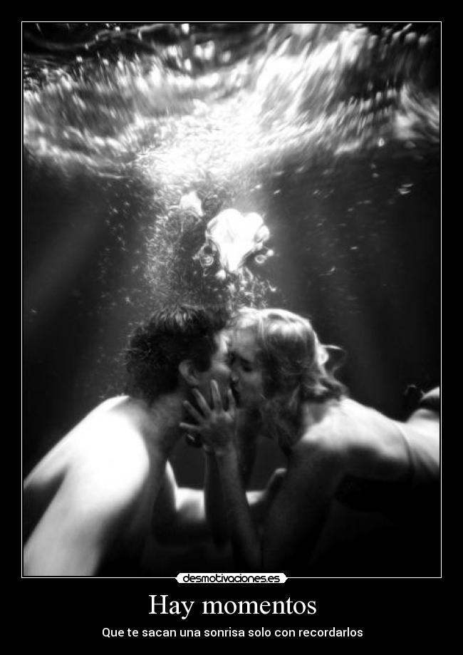 Hay momentos - Que te sacan una sonrisa solo con recordarlos