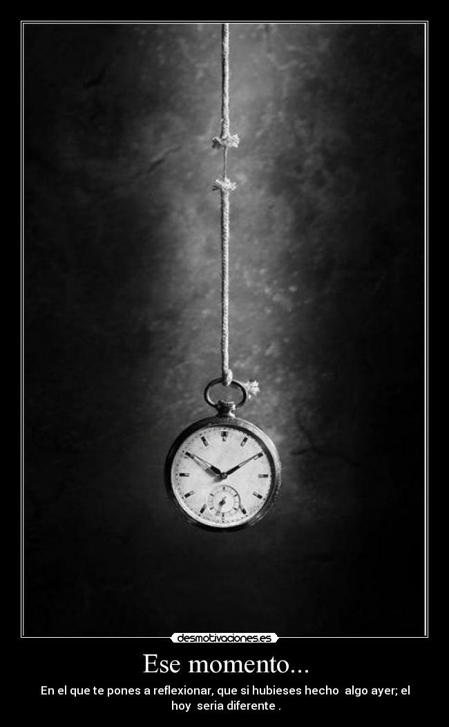 Ese momento... -