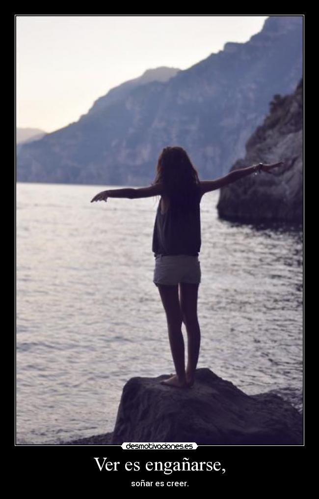 Ver es engañarse, -
