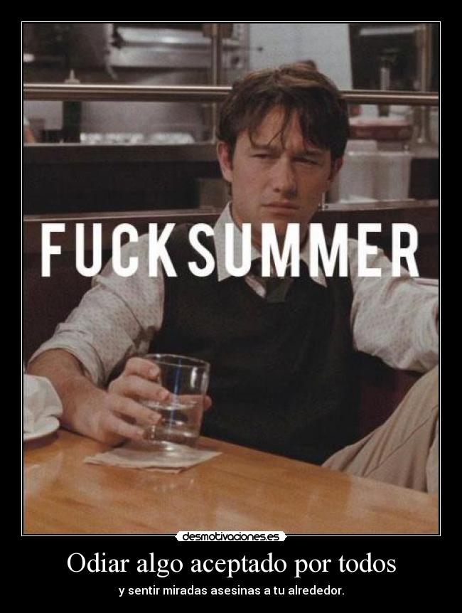 carteles fucking hate summer just think that holidays are okay desmotivaciones