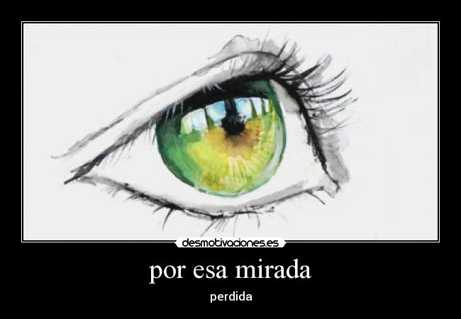 por esa mirada - perdida