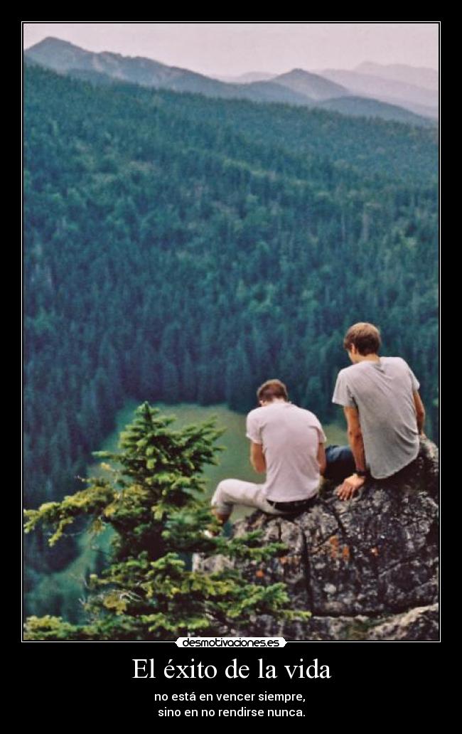 El éxito de la vida - no está en vencer siempre,
sino en no rendirse nunca.