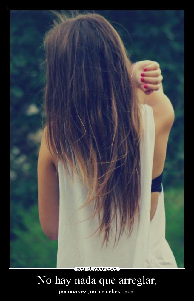carteles nohay nada que1 arreglar unavez debes nada desmotivaciones