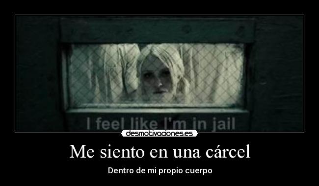Me siento en una cárcel -