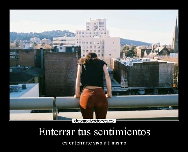 Enterrar tus sentimientos -