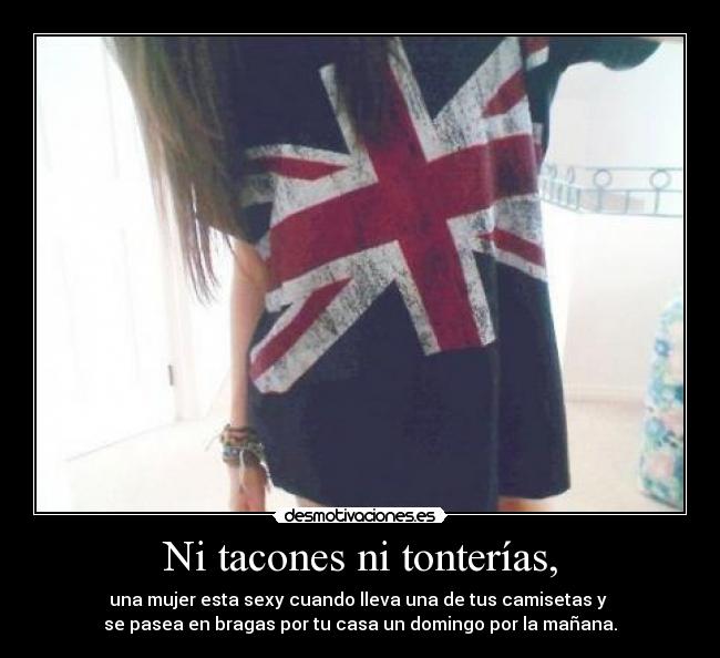 Ni tacones ni tonterías, -