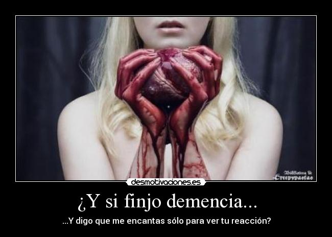 ¿Y si finjo demencia... -