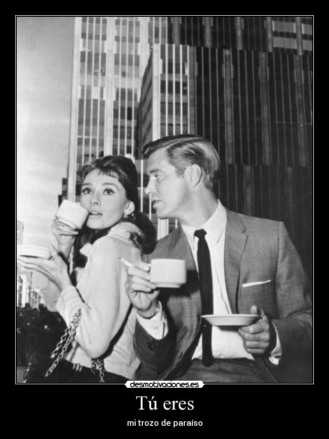 Tú eres - mi trozo de paraíso