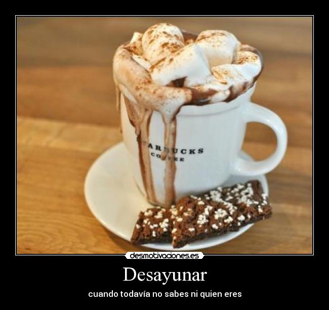 Desayunar - cuando todavía no sabes ni quien eres