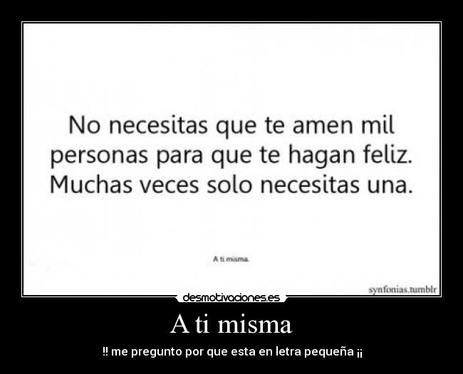 A ti misma - !! me pregunto por que esta en letra pequeña ¡¡