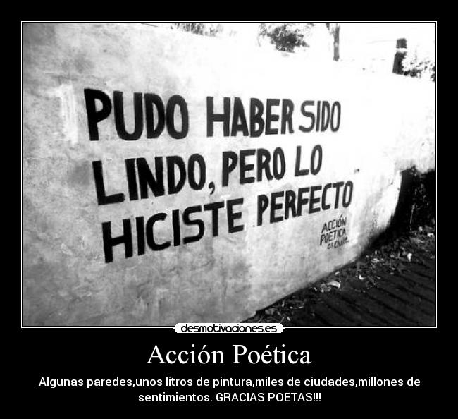 Acción Poética - Algunas paredes,unos litros de pintura,miles de ciudades,millones de
sentimientos. GRACIAS POETAS!!!