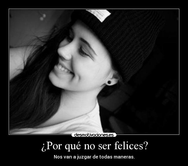 ¿Por qué no ser felices? - 