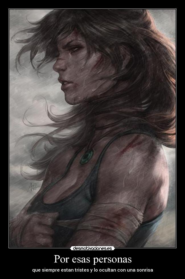 Por esas personas - que siempre estan tristes y lo ocultan con una sonrisa
