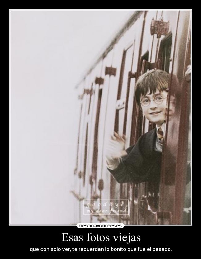 Esas fotos viejas - que con solo ver, te recuerdan lo bonito que fue el pasado.
