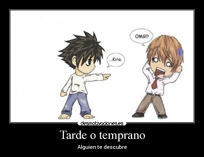 Tarde o temprano - Alguien te descubre